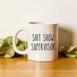 shit show supervisor mug, shit show mug, supervisor gift, best boss mug, team manager gift, director gift, thank you gif