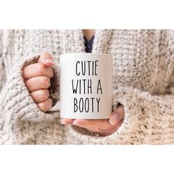 cutie with a booty mug, funny mugs, funny coffee mug, friend mug, coworker mug, cute mug, gifts for her, sarcastic mug,
