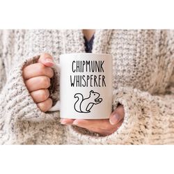 chipmunk whisperer mug, chipmunk gifts, chipmunks coffee mug, funny mug, novelty coffee cup, gag gifts ideas, mugs with