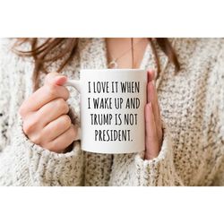 trump mugshot mug, i love when i wake up in the morning and donald trump is not president mug, trump coffee mug, trump f