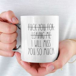 best friend moving away gift, funny leaving gift, goodbye gift, going away coffee mug, farewell, miss you, coworker leav
