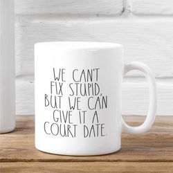 funny lawyer coffee cup, law firm gift, attorney, law student gift, novelty law coffee cup, funny lawyer gift, we can't