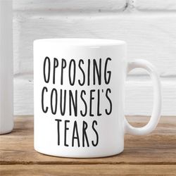 opposing counsel's tears, funny lawyer mug, gift for lawyer, attorney, lawyer gift, law graduate gifts, future criminal,