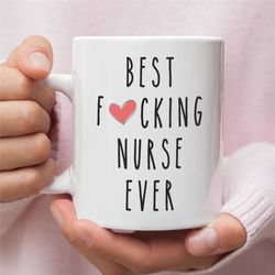 funny nurse gift, best nurse ever mug, best fucking nurse ever mug, nurse gift mug, gift for nurse, nursing gift, nursin