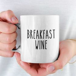 breakfast wine coffee mug - funny mug, custom mug, mug gift, caffeine, best friend gift, stocking stuffer, birthday, cus