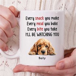 personalized cocker spaniel dog name coffee mug, every snack you make every meal you bake i'll be watching you mug, cock