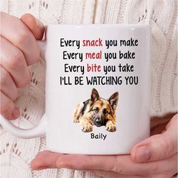 personalized german shepherd dog name coffee mug, every snack you make every meal you bake i'll be watching you mug, ger