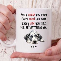 personalized great dane dog name coffee mug, every snack you make every meal you bake i'll be watching you mug, great da