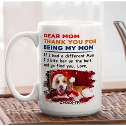 personalized dog mom christmas mug, custom christmas dog photo mug, thank you for being my mom, dogs name mug christmas