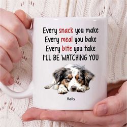 personalized australian shepherd dog name coffee mug, every snack you make every meal you bake i'll be watching you mug,