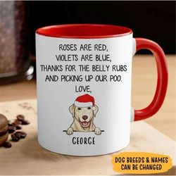 personalized dog christmas mug roses are red violets are blue thanks for the belly rubs and picking up our poos, christm