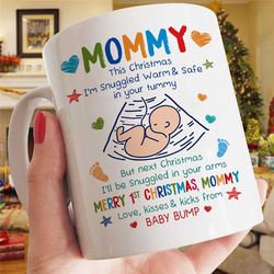 mommy this christmas i'm snuggled warm and safe in your tummy white mug, mug gift for mother, merry first christmas momm