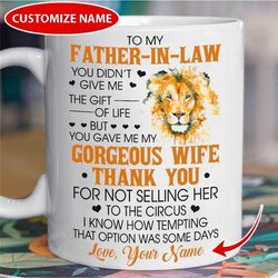to my father in law thank you you gave me gorgeous wife personlized mug, custom lion father-in-law funny mug, chsistmas