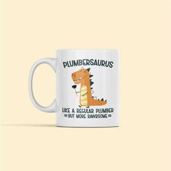 plumber gifts, plumber mug, plumbersaurus like a regular plumber but more rawrsome, best plumber gifts, plumber coffee c