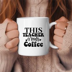 this teacher needs coffee teacher coffee mug, middle school teacher gift, elementary teacher gift, cute teacher gift