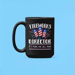 fireworks director gifts, if i run we all run, fireworks mug, firework technician coffee cup, funny fourth of july indep
