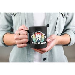 cats and yarn mug, knitting cat gifts, cat lover mug, crochetting mug, funny yarn coffee mug, easily distracted by cats