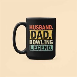 bowling dad gifts, husband dad bowling legend, dad bowling mug, funny coffee cup, bowling enthusiast, birthday present,