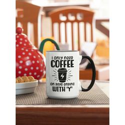 i only need coffee on days ending with y, coffee lover gifts, funny coffee mug, coffee addict cup, i only drink coffee,