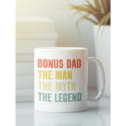 bonus dad mug, bonus dad gifts, funny stepfather mug, bonus dad the man the myth the legend, step dad coffee cup, father