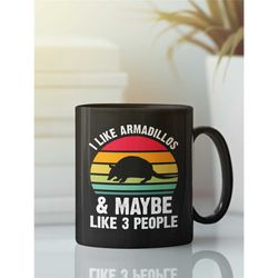 armadillo mug, armadillo gift, i like armadillos and maybe like 3 people, armadillo cup, black mug