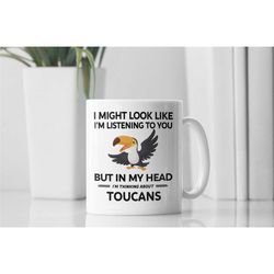 toucan mug, toucan gifts, cute toucan cup, toucan lover, i might look like i'm listening to you but in my head i'm think