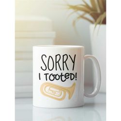 sorry i tooted tuba mug, funny tuba gift, tuba player cup, tubist gift, tuba lover present, trumpet teacher mug, trumpet