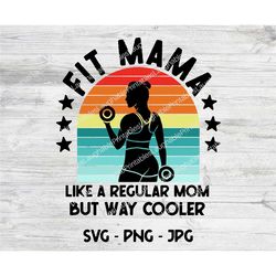 fit mom svg, fit mama png jpg instant download, crossfit mom clipart, cricut cutting file, fitness workout weightlifting