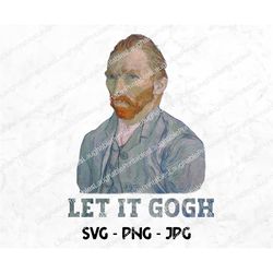 van gogh png, funny classic artist digital download, vincent van gogh gifts, let it gogh art file, jpg png, van gogh cri