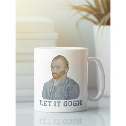 vincent van gogh mug, van gogh gifts, let it gogh, funny classical artist coffee cup, funny artistic present, artist gif