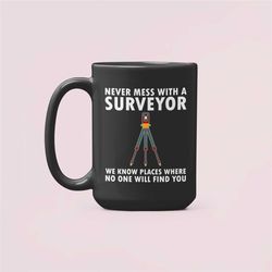 surveyor gifts, surveyor mug, land surveyor cup, don't mess with a surveyor, land records technician, funny gift for sur