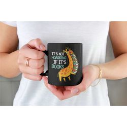 book lover mug, bookish mug, book worm gift, it's not hoarding if it's books, librairian gift, giraffe book mug, book gi