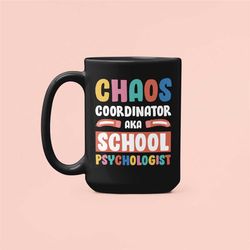 school psychologist mug, school psychologist gifts, chaos coordinator aka, school counselor coffee cup, funny mugs, best
