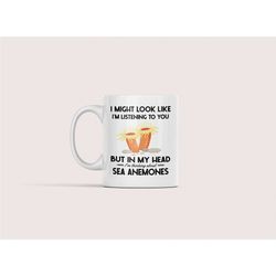 sea anemone gifts, funny sea anemone mug, i might look like i'm listening to you but in my head i'm thinking about sea a