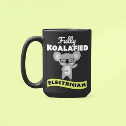 koalafied electrician, new electrician mug, journeyman electrician, congratulations, qualified electrician, funny electr