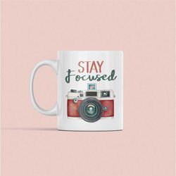 photographer gifts, stay focused camera mug, photography coffee cup, gift for photographer, camera gifts, camera cup, ph
