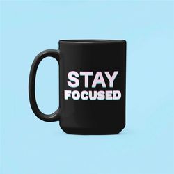 stay focused blurry text mug, funny inspirational gifts, motivational coffee cup, stay focused gifts, funny coffee mug,