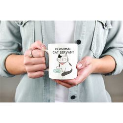 personal cat servant mug, cat slave gifts, furry overlord, cat servant coffee cup, funny cat lover gifts, cat person bir