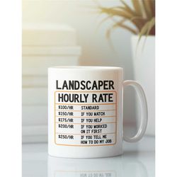 landscaper gift, landscaping mug, landscaper hourly rate mug, funny landscaper coffee cup, gift idea for landscaper dad