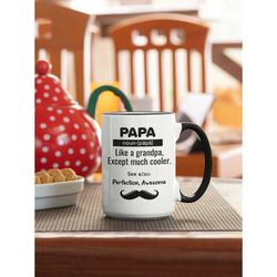 papa gifts, papa mug, like a regular grandpa except much cooler, papa definition, papa coffee mug, funny papa cup, gift