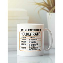 finish carpenter gifts, finish carpenter mug, hourly rate mug, funny coffee cup gift idea dad birthday present