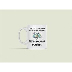 scarab beetle gifts, funny scarab mug, i might look like i'm listening to you but in my head i'm thinking about scarabs,
