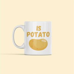 is potato, potato gifts, potato mug, funny potato cup, potato joke, potato farmer gift, i'm a potato