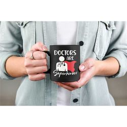 doctors are superheroes mug, super hero doctor gifts, funny doctor coffee cup, best doctor ever, doctor appreciation, do
