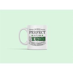 pakistan mug, pakistani gifts, gift for pakistan citizen, i'm not perfect but i am pakistani and that's close enough, pa