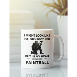 paintball mug, paintball lover gift, i might look like i'm listening but in my head i'm playing paintball, paint ball co