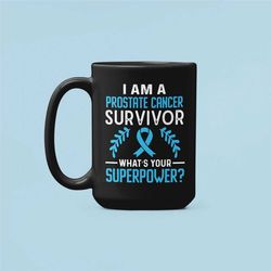 prostate cancer survivor gifts, i beat cancer mug, i am a prostate cancer survivor what's your superpower, warrior coffe