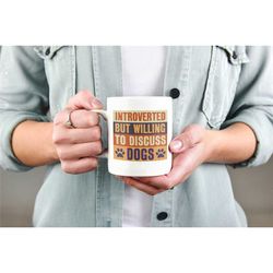 introverted but willing to discuss dogs, sarcastic dog lover gifts, i love dogs mug, funny dog mom cup, dog coffee mug,