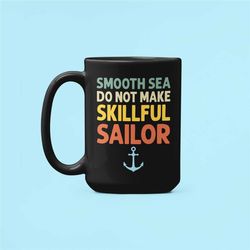 funny sailor gifts, sailing mug, smooth seas do not make skillful sailor, sailboat captain, sailing humor, sailing coffe