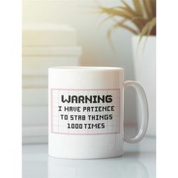 funny gift for cross stitcher - warning i have the patience to stab things 1000 times - dark cross stiching humor - cros